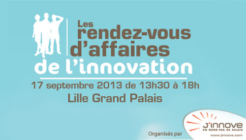 Les rendez-vous d'affaires de l'innovation - 17 septembre 2013 - Lille Grand Palais